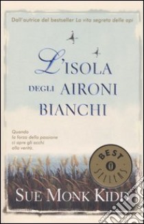 L'isola degli aironi bianchi libro di Kidd Sue Monk