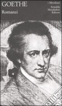 Romanzi libro di Goethe J. Wolfgang