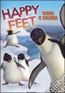 Happy feet. Gioca e colora libro