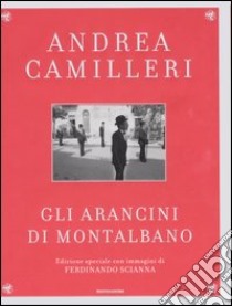 Gli arancini di Montalbano. Ediz. speciale illustrata libro di Camilleri Andrea