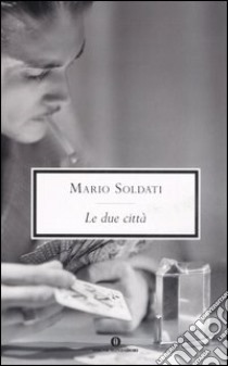 Le due città libro di Soldati Mario