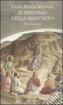 Il discorso della montagna. Meditazioni libro di Martini Carlo M.