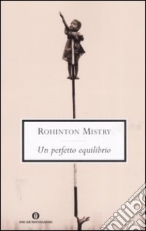 Un perfetto equilibrio libro di Mistry Rohinton