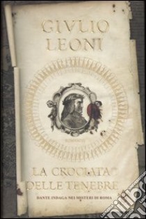 La crociata delle tenebre libro di Leoni Giulio