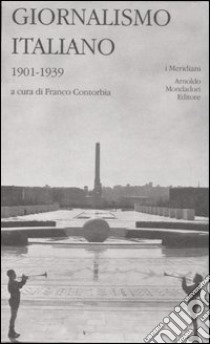 Giornalismo italiano. Vol. 2: 1901-1939 libro di Contorbia F. (cur.)