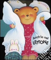 Anch'io nel lettone! libro di Pagnoni Roberta