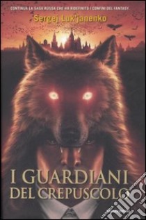 I Guardiani del crepuscolo libro di Luk'janenko Sergej