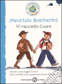 Vi racconto «Cuore». Ediz. illustrata libro di Boscherini Maurizio