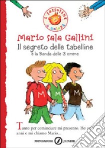 Il segreto delle tabelline e la Banda delle 3 emme libro di Sala Gallini Mario