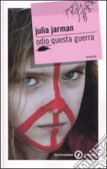 Odio questa guerra libro di Jarman Julia