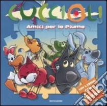 Amici per le piume. Cuccioli! Libro puzzle libro di Manfio Sergio