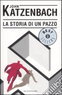 La storia di un pazzo libro di Katzenbach John