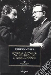 Storia d'Italia da Mussolini a Berlusconi. Con le testimonianze di Giulio Andreotti libro di Vespa Bruno