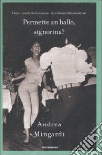 Permette un ballo, signorina? libro di Mingardi Andrea