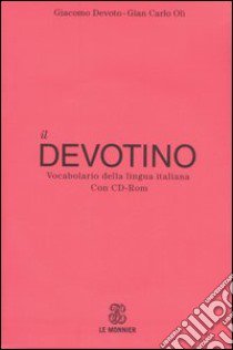 Il Devotino. Vocabolario della lingua italiana. Co libro di Devoto Giacomo; Oli Gian Carlo