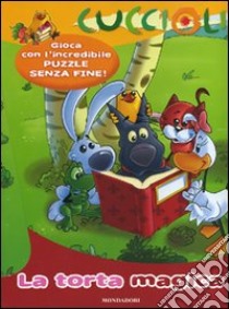 La torta magica. Cuccioli. Libro puzzle. Con adesivi libro di Manfio Francesco - Manfio Mario