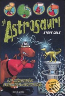 La Minaccia scambia-cervelli. Gli Astrosauri. Vol. 4 libro di Cole Steve
