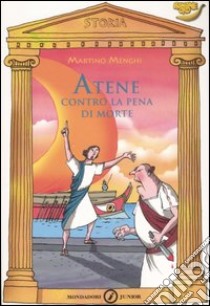 Atene contro la pena di morte. Ediz. illustrata libro di Menghi Martino - Mariani Mirella