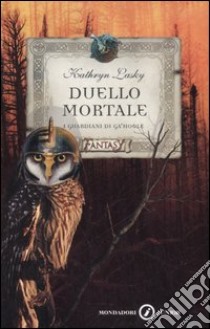 Duello mortale. I guardiani di Ga'Hoole libro di Lasky Kathryn