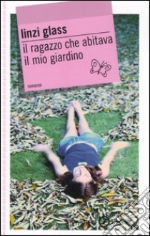 Il ragazzo che abitava il mio giardino libro di Glass Linzi