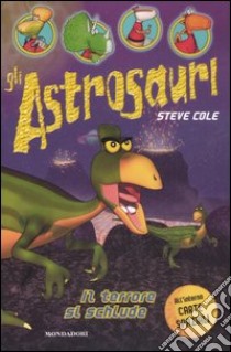 Il Terrore si schiude. Gli astrosauri. Vol. 2 libro di Cole Steve