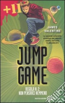 Regola n. 2: non pensarci nemmeno. Jump game libro di Valentine James