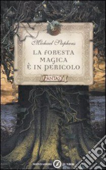 La foresta magica è in pericolo. Le avventure dei blat libro di Stephens Michael