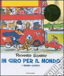 In giro per il mondo. I grandi classici. Ediz. illustrata libro di Scarry Richard