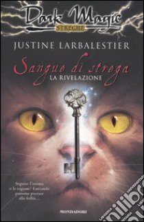 Sangue di strega. La rivelazione libro di Larbalestier Justine