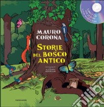 Storie del bosco antico. Ediz. illustrata. Con CD Audio libro di Corona Mauro; Baronciani Alessandro