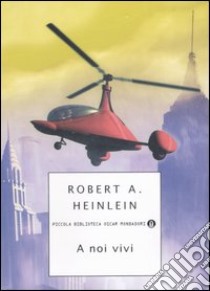 A noi vivi libro di Heinlein Robert A.