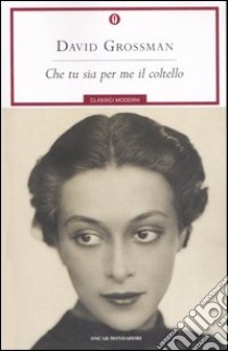 Che tu sia per me il coltello libro di Grossman David