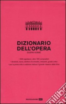 Dizionario dell'opera libro di Kobbé Gustav