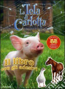 La Tela di Carlotta. Libro con gli adesivi libro