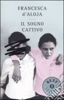 Il sogno cattivo libro di D'Aloja Francesca