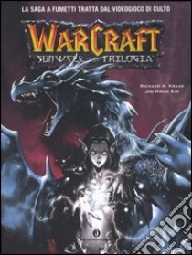 Warcraft. Sunwell la trilogia libro di Knaak Richard A. - Jae-Hwan Kim