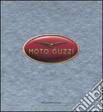 Moto Guzzi. Quando le moto hanno l'anima. Ediz. illustrata libro di Puccetti G. (cur.)