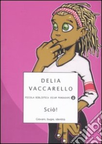 Sciò! Giovani, bugie, identità libro di Vaccarello Delia