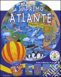 Il primo atlante. Libro magnetico libro di Potter Tony