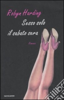 Sesso solo il sabato sera libro di Harding Robyn