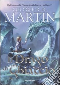 Il drago di ghiaccio libro di Martin George R.