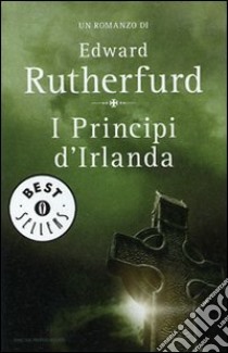 I principi d'Irlanda libro di Rutherfurd Edward