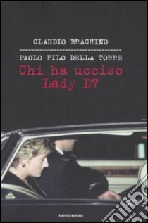 Chi ha ucciso Lady D? libro di Brachino Claudio - Filo Della Torre Paolo