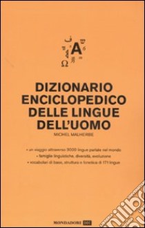 Dizionario enciclopedico delle lingue dell'uomo. Ediz. multilingue libro di Malherbe Michel