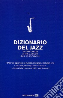 Dizionario del jazz libro di Carles Philippe; Clergeat André; Comolli Jean-Louis; Conti L. (cur.)