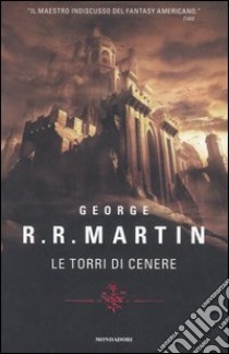 Le torri di cenere libro di Martin George R.