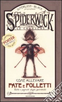 Come allevare fate e folletti. Tutti i segreti degli spiritelli. Spiderwick. Le cronache. Con gadget libro di DiTerlizzi Tony - Black Holly