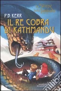 Il Re Cobra di Kathmandu. La stirpe della lampada libro di Kerr P. B.