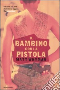 Il bambino con la pistola libro di Whyman Matt