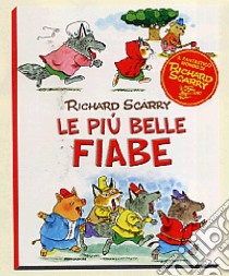 Le più belle fiabe. Ediz. illustrata libro di Scarry Richard; Macchetto A. (cur.)